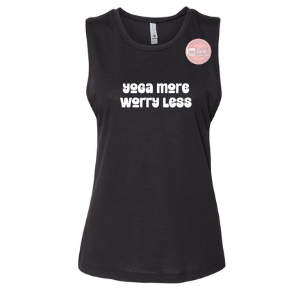 Yoga More Worry Less muscle tank top women's muscle tank