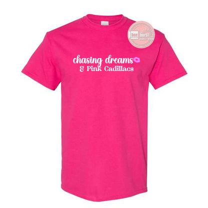 Chasing Dreams and Pink Cadillacs shirt
