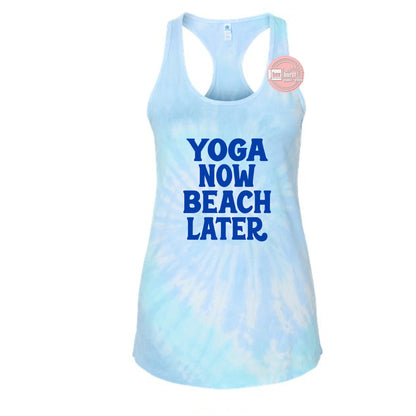 Yoga Now Beach Later tie dye tank top women's racerback tank