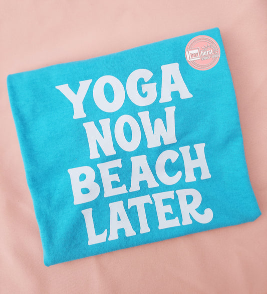 Yoga Now Beach Later t-shirt