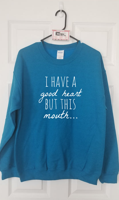 I have a good heart but this mouth funny unisex sweater