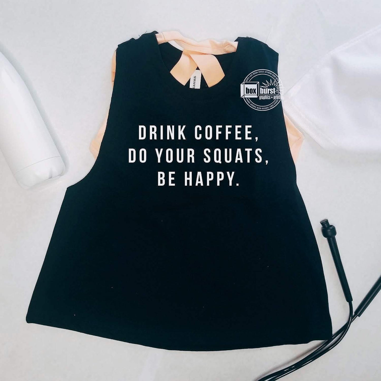 Drink Coffee, do your squats, be happy Muscle Crop Tank