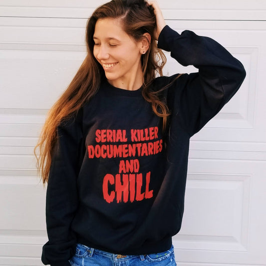 Serial Killer documentaries and chill unisex crew neck sweat shirt