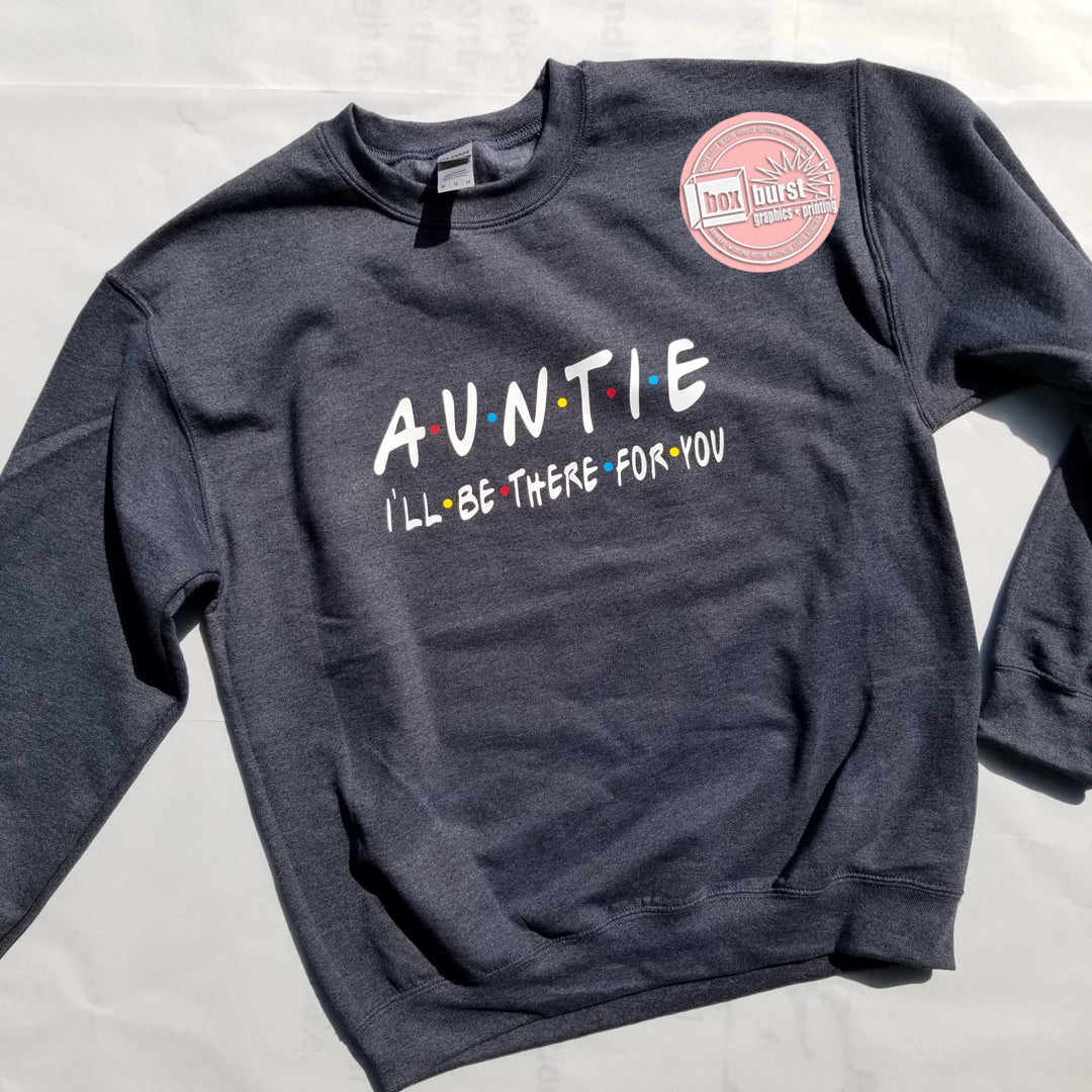 Auntie Friends i'll be there for you crew neck sweater