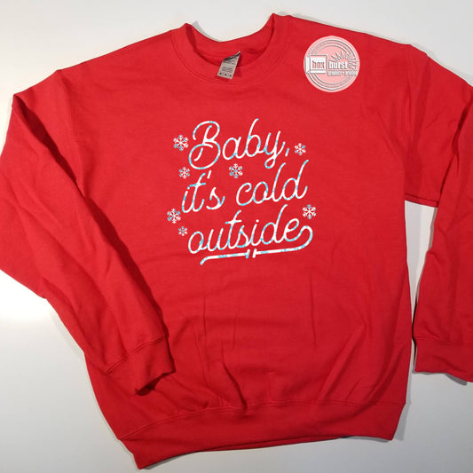 Baby, it's cold outside unisex crew neck sweatshirt