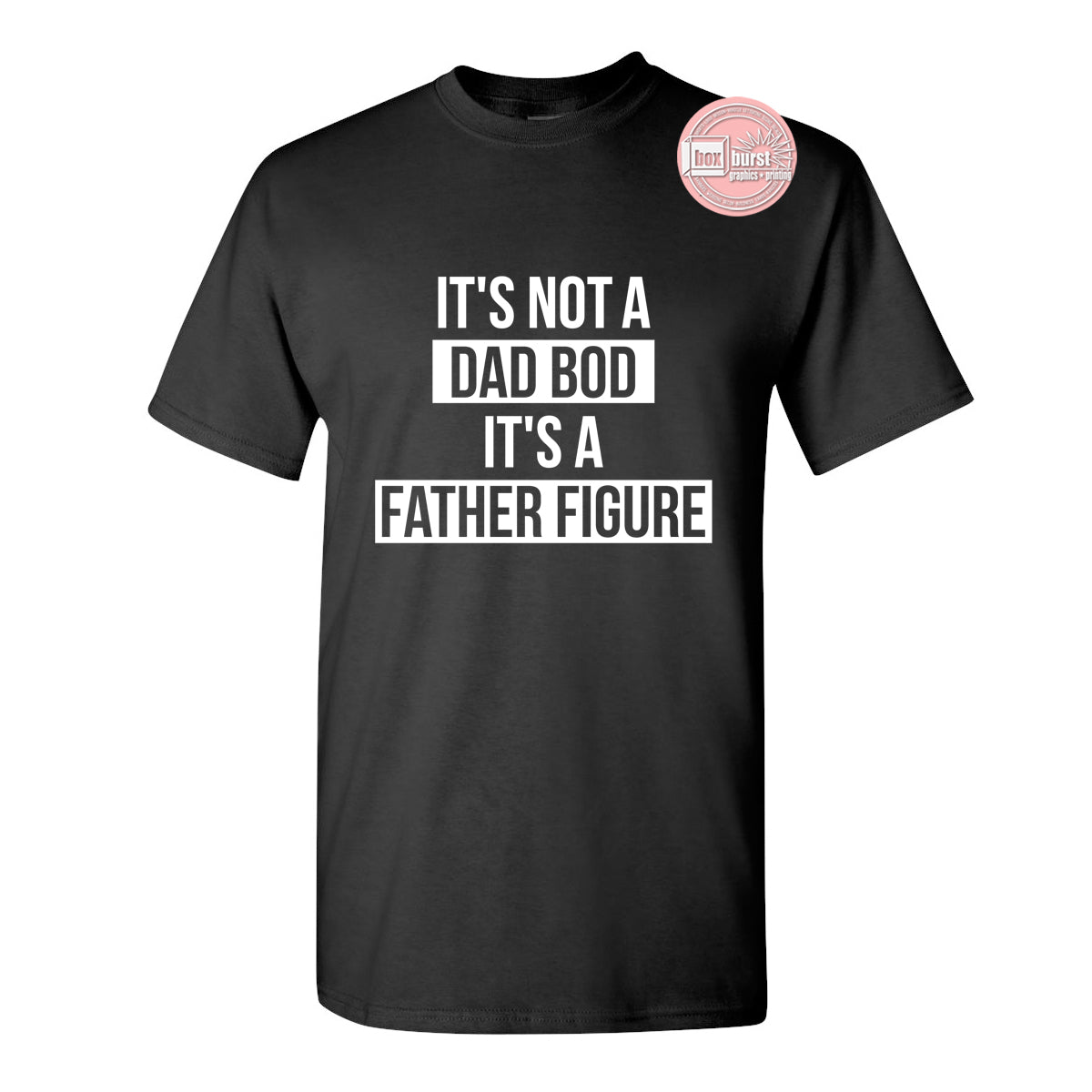 It's not a dad bod it's a father figure unisex gildan tee