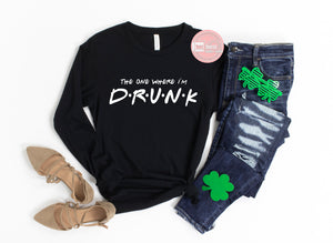 The one where I'm drunk long sleeve tee