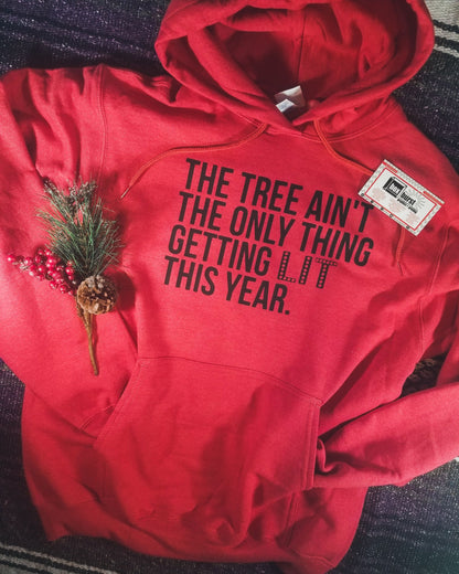 The tree ain't the only thing getting lit this year unisex hoodie
