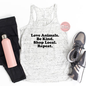 Love animals, be kind, shop local, repeat Racerback tank ink printed SOM