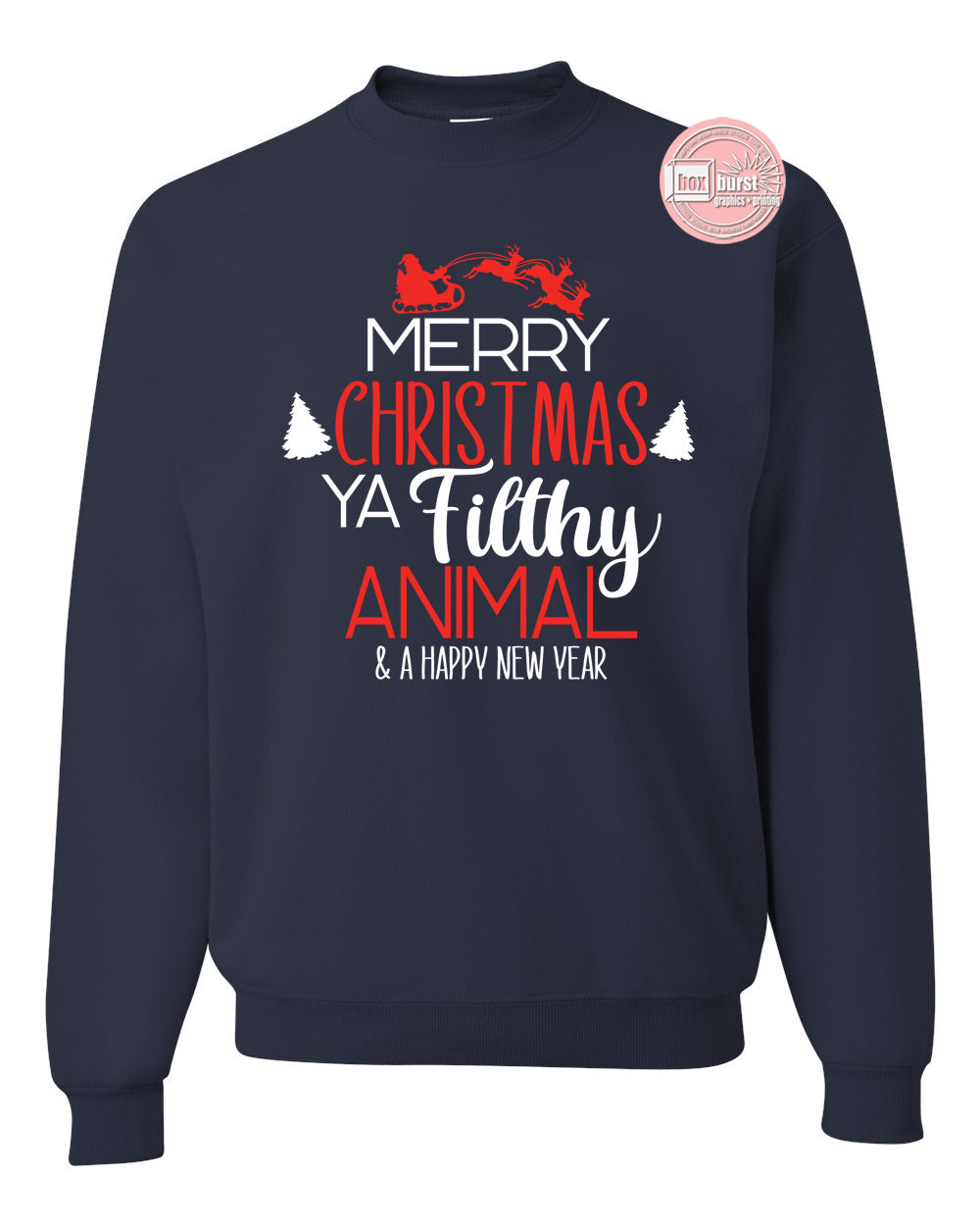 Merry Christmas ya filthy animal unisex crew neck sweat shirt