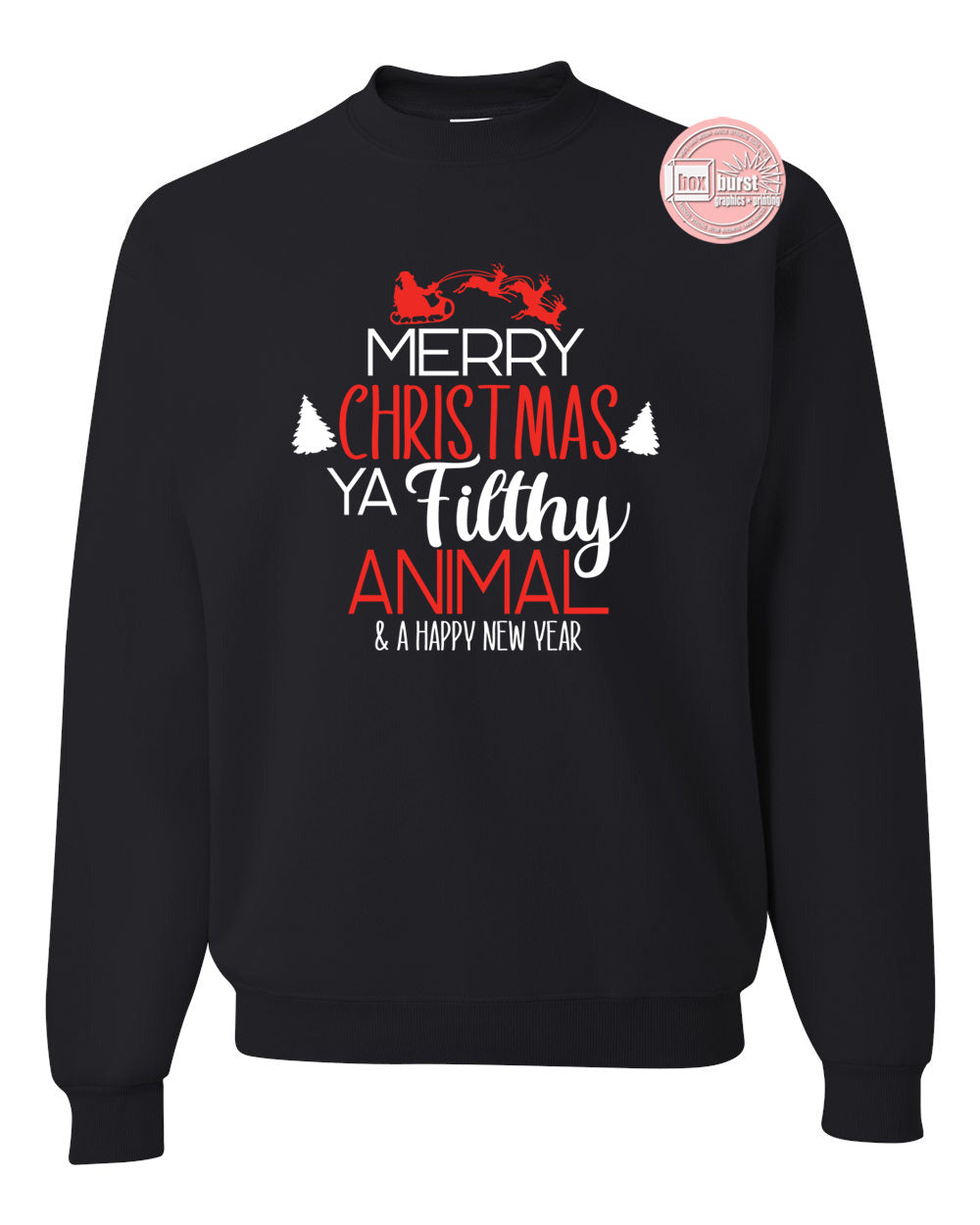 Merry Christmas ya filthy animal unisex crew neck sweat shirt