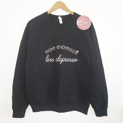 More Espresso less depresso sweater crop or regular