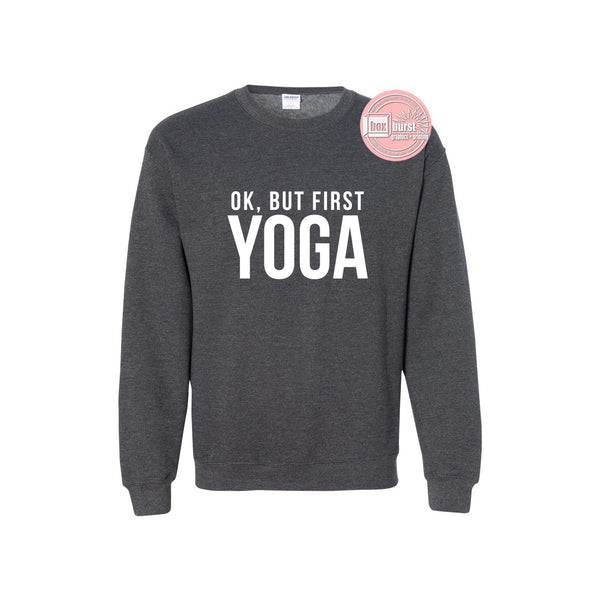 OK, but first Yoga unisex crew neck sweat shirt