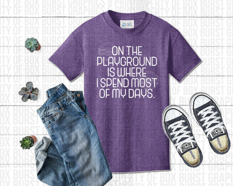 On the playground is where I spend most of my days Youth Shirt
