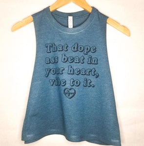 That dope beat in your heart, vibe to it muscle crop tank ink print