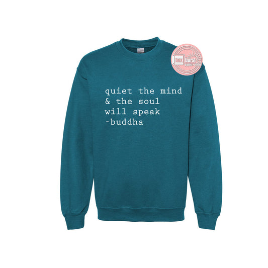 Quiet the mind and the soul will speak unisex crew neck sweat shirt