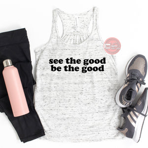 See the good Be the good Racerback tank ink printed SOM