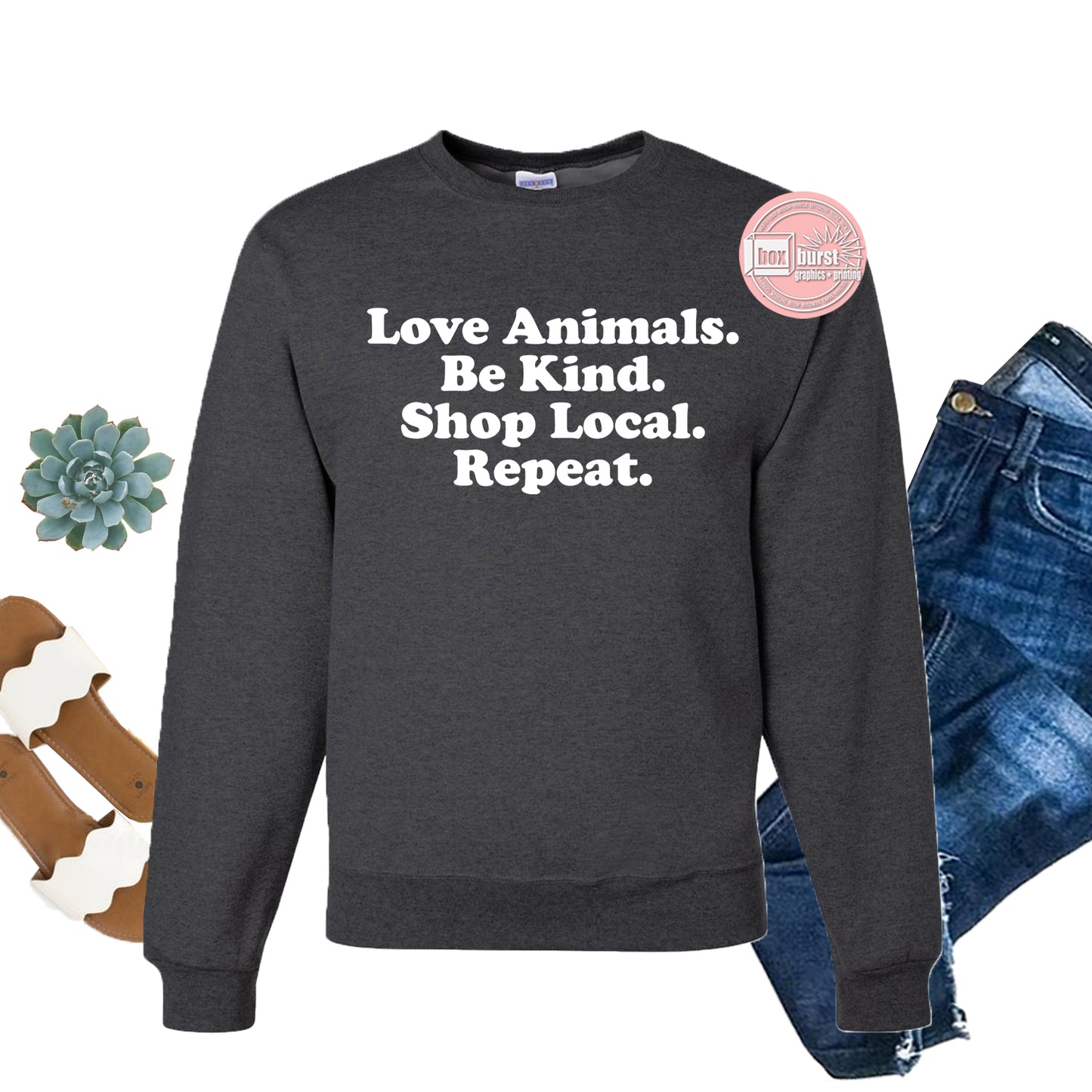Love animals, Be Kind, Shop Local, Repeat unsiex crew neck sweater SOM