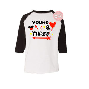 Young, Wild, and THREE Mickey mouse birthday party tee - CUSTOM ORDER