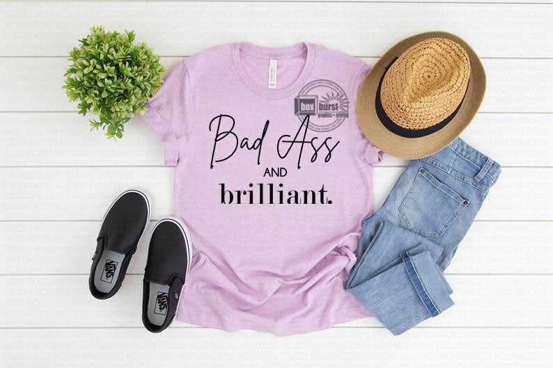 Bad ass and brilliant unisex bella tee
