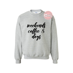 Weekends Coffee and Dogs unisex crew neck sweat shirt