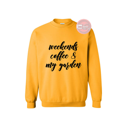 Weekends Coffee and My Garden unisex crew neck sweat shirt