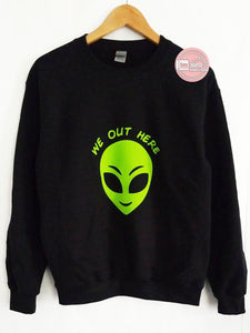 We out here alien unisex crew neck sweat shirt