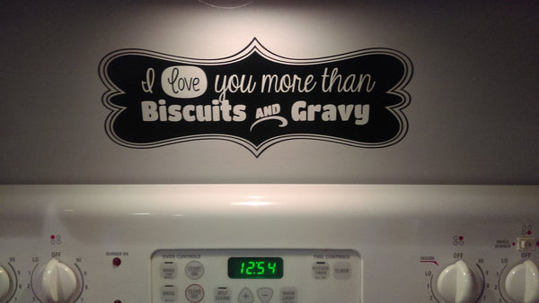 Wall decal I love you more than biscuits and gravy kitchen decor vinyl decal