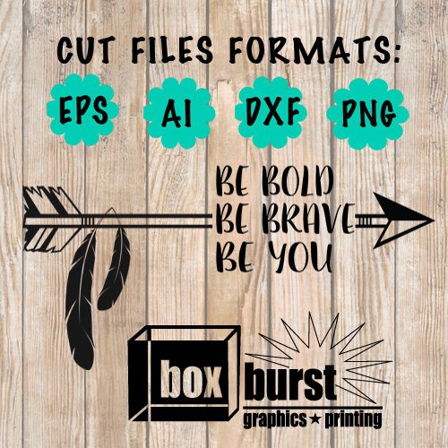 cute Be Bold be brave be you arrow  Cut File for Decals Cut file only EPS + AI + DXF + png files