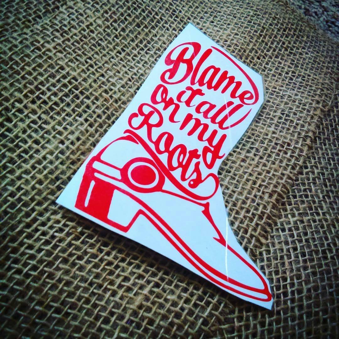 Blame it all on my roots cute decal sticker Garth brooks inspired laptop car decal tablet decal die cut decal