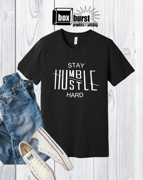 Stay Humble Hustle Hard | Hustle Shirt | Men's t shirt | Hoodie available