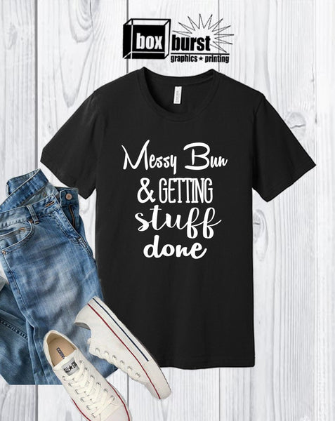 Messy Bun and getting stuff done | Mom Shirts | Mom life | Hoodie |