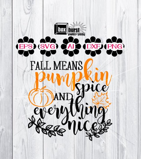 Fall Means Pumpkin Spice and everything nice | Pumpkin spice SVG | pumpkin spice cricut cut file download
