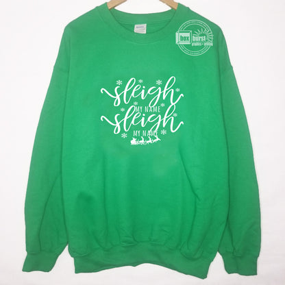 Sleigh my name sleigh my name crew neck sweater